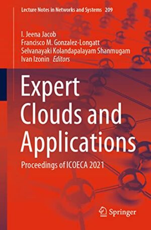 Expert Clouds and Applications: Proceedings of ICOECA 2021 (Lecture Notes in Networks and Systems, 209)