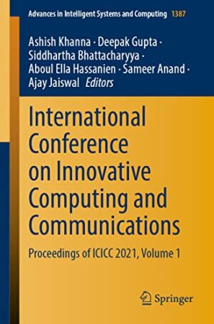International Conference on Innovative Computing and Communications: Proceedings of ICICC 2021, Volume 1 (Advances in Intelligent Systems and Computing, 1387)