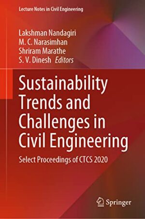 Sustainability Trends and Challenges in Civil Engineering: Select Proceedings of CTCS 2020 (Lecture Notes in Civil Engineering, 162)