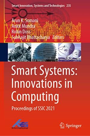 Smart Systems: Innovations in Computing: Proceedings of SSIC 2021 (Smart Innovation, Systems and Technologies, 235)