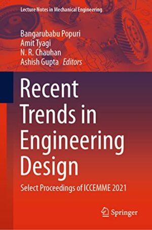 Recent Trends in Engineering Design: Select Proceedings of ICCEMME 2021 (Lecture Notes in Mechanical Engineering)