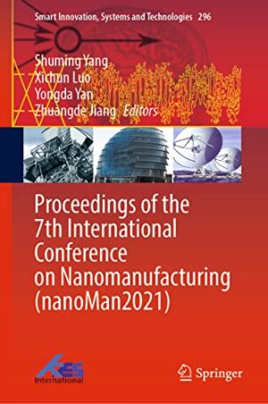 Proceedings of the 7th International Conference on Nanomanufacturing (nanoMan2021) (Smart Innovation, Systems and Technologies, 296)