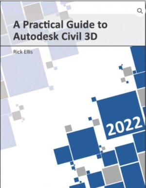 A Practical Guide To Autodesk Civil 3d® 2022
