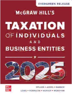 Mcgraw Hill's Taxation Of Individuals And Business Entities 2025 : Evergreen Release