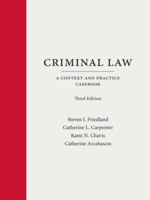 Criminal Law: A Context and Practice Casebook