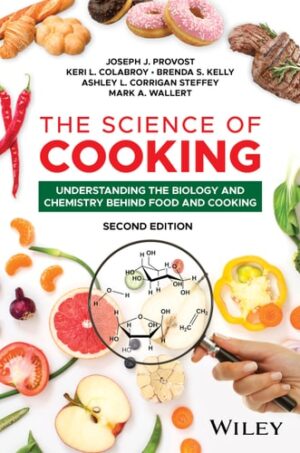 The Science of Cooking: Understanding the Biology and Chemistry Behind Food and Cooking
