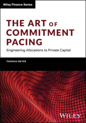 Principles of Building Institutional Portfolios of Private Equity and Real Assets (The Wiley Finance Series)