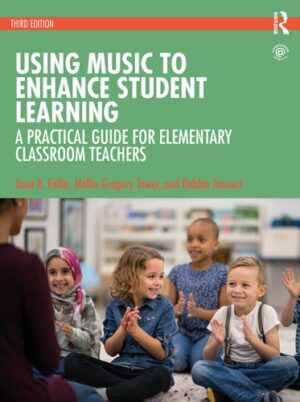 Using Music to Enhance Student Learning: A Practical Guide for Elementary Classroom Teachers
