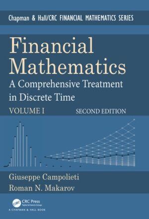 Financial Mathematics: A Comprehensive Treatment in Discrete Time (Chapman and Hall/CRC Financial Mathematics Series)
