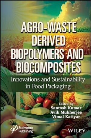 Agro-Waste Derived Biopolymers and Biocomposites: Innovations and Sustainability in Food Packaging