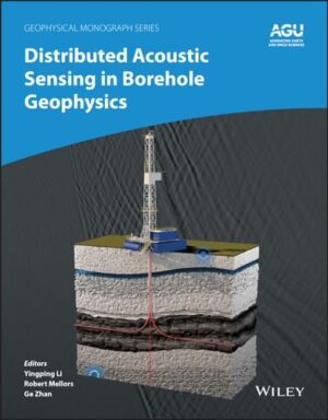 Distributed Acoustic Sensing in Borehole Geophysics (Geophysical Monograph Series)