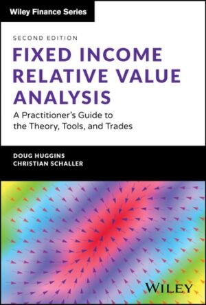 Fixed Income Relative Value Analysis, + website: A Practitioner's Guide to the Theory, Tools, and Trades (The Wiley Finance Series)