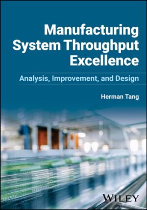Manufacturing System Throughput Excellence: Analysis, Improvement, and Design
