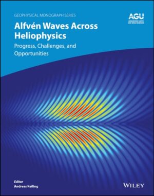 Alfvén Waves Across Heliophysics: Progress, Challenges, and Opportunities (Geophysical Monograph Series)