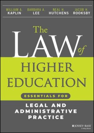 The Law of Higher Education: Essentials for Legal and Administrative Practice