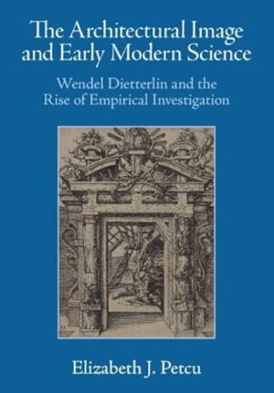The Architectural Image and Early Modern Science: Wendel Dietterlin and the Rise of Empirical Investigation