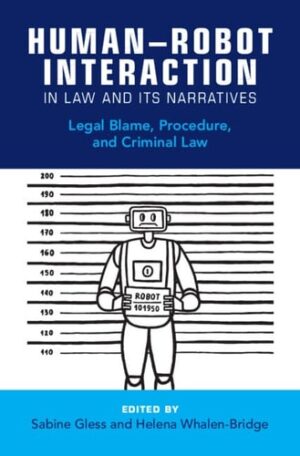 Human–Robot Interaction in Law and its Narratives: Legal Blame, Procedure, and Criminal Law