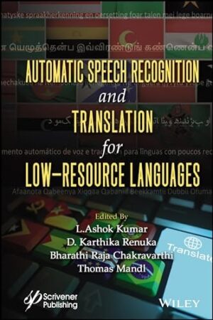 Automatic Speech Recognition and Translation for Low Resource Languages