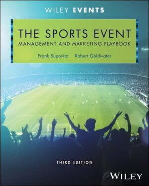 The Sports Event Management and Marketing Playbook (The Wiley Event Management Series)