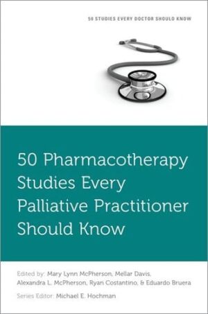 50 Pharmacotherapy Studies Every Palliative Practitioner Should Know (Fifty Studies Every Doctor Should Know)