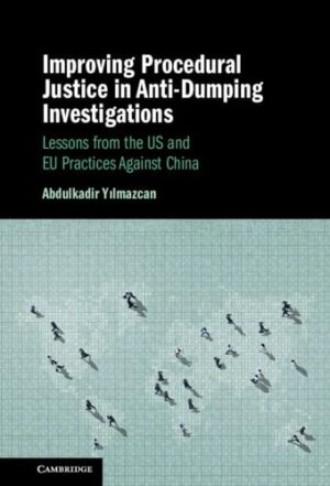 Improving Procedural Justice in Anti-Dumping Investigations: Lessons from the US and EU Practices Against China