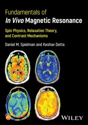 In Vivo Magnetic Resonance: An Introduction to Spin Physics, Relaxation Theory and Contrast Mechanisms