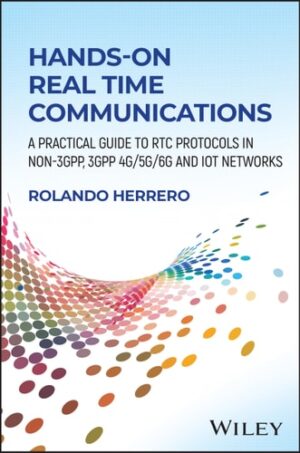 Hands-On Real Time Communications: A Practical Guide to RTC Protocols in Non-3GPP, 3GPP 4G/5G/6G and IoT Networks