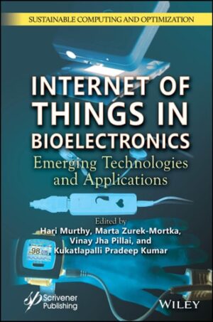 Internet of Things in Bioelectronics: Emerging Technologies and Applications (Sustainable Computing and Optimization)