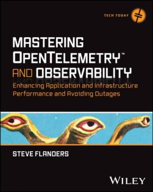 Mastering OpenTelemetry and Observability: Enhancing Application and Infrastructure Performance and Avoiding Outages (Tech Today)
