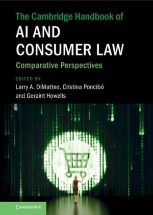 The Cambridge Handbook of AI and Consumer Law: Comparative Perspectives (Cambridge Law Handbooks)