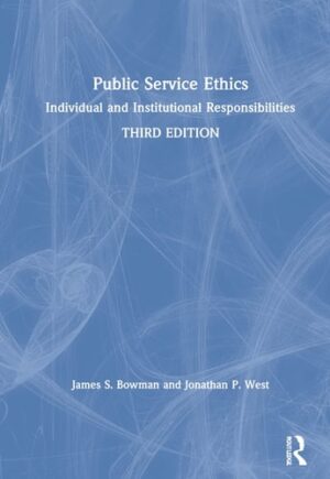 Public Service Ethics: Individual and Institutional Responsibilities