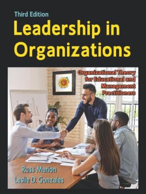 Leadership in Organizations: Organizational Theory for Educational and Management Practitioners, Third Edition