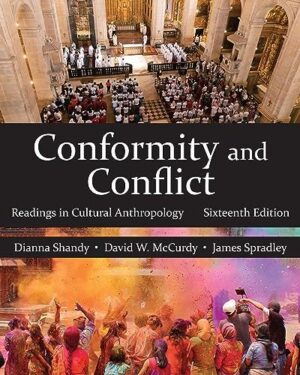 Conformity and Conflict: Readings in Cultural Anthropology, Sixteenth Edition