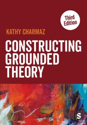 Constructing Grounded Theory (Introducing Qualitative Methods series)