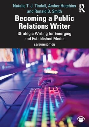Becoming a Public Relations Writer: Strategic Writing for Emerging and Established Media