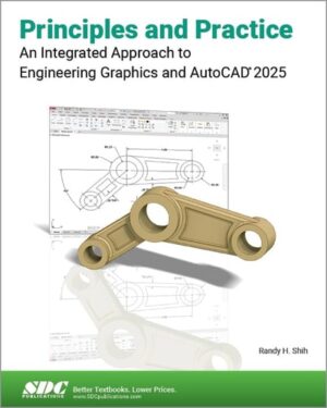 Principles and Practice An Integrated Approach to Engineering Graphics and AutoCAD 2025