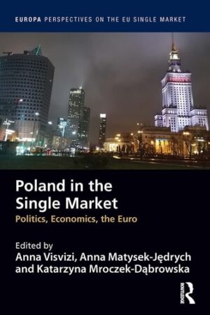 Poland in the Single Market: Politics, economics, the euro (Europa Perspectives on the EU Single Market)