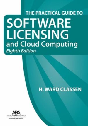 The Practical Guide to Software Licensing and Cloud Computing, Eighth Edition