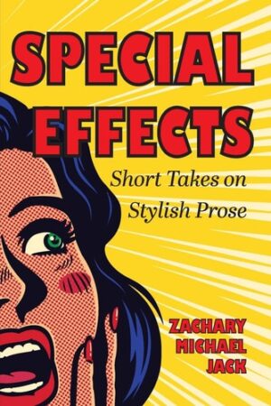Special Effects: Short Takes on Stylish Prose