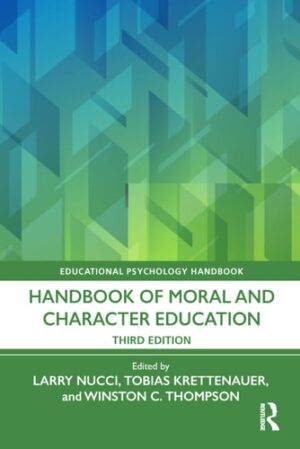 Handbook of Moral and Character Education (Educational Psychology Handbook)