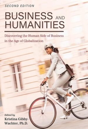 Business and Humanities: Discovering the Human Side of Business in the Age of Globalization