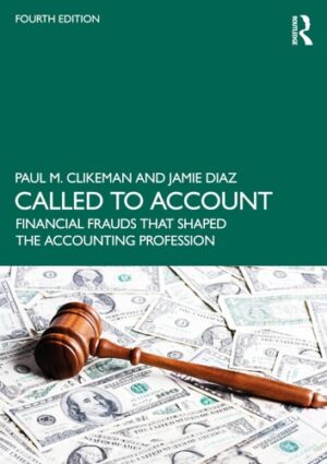 Called to Account: Financial Frauds that Shaped the Accounting Profession