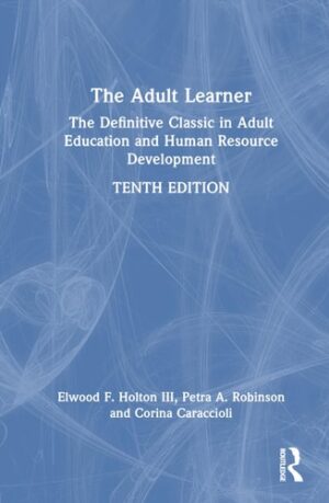 The Adult Learner: The Definitive Classic in Adult Education and Human Resource Development