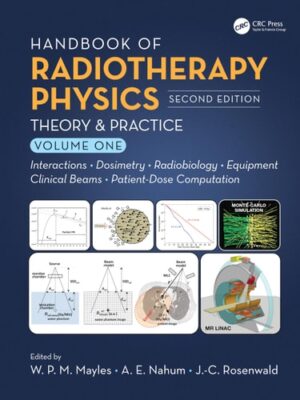 Handbook of Radiotherapy Physics: Theory and Practice, Second Edition, Volume I (Volume 1)