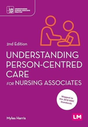 Understanding Person-Centred Care for Nursing Associates (Understanding Nursing Associate Practice)