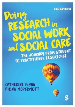 Doing Research in Social Work and Social Care: The Journey from Student to Practitioner Researcher