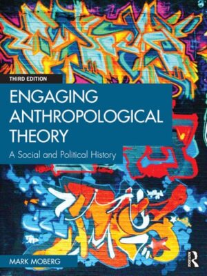 Engaging Anthropological Theory: A Social and Political History