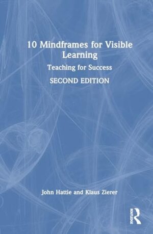 10 Mindframes for Visible Learning: Teaching for Success