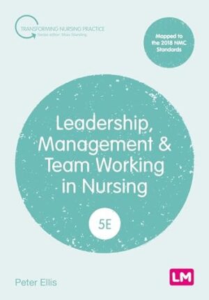 Leadership, Management and Team Working in Nursing (Transforming Nursing Practice Series)