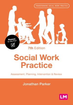 Social Work Practice: Assessment, Planning, Intervention and Review (Transforming Social Work Practice Series)